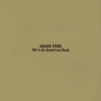 Grand Funk Railroad feat. Grand Funk We're an American Band - 2002 - Remastered