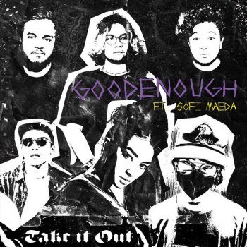 Goodenough feat. Sofi Maeda Take It Out