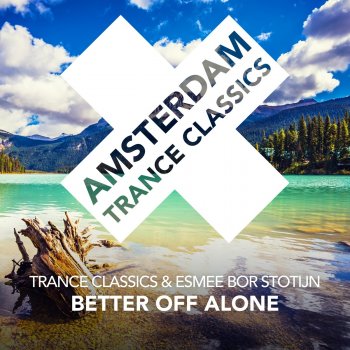 Trance Classics feat. Esmee Bor Stotijn Better off Alone