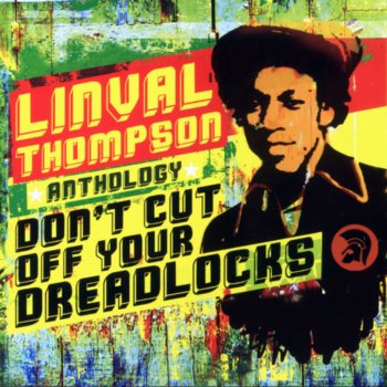 Linval Thompson Don't Cut Off Your Dreadlocks