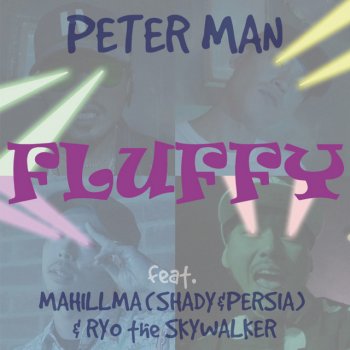 Peter Man feat. SHADY, Persia & RYO the SKYWALKER FLUFFY