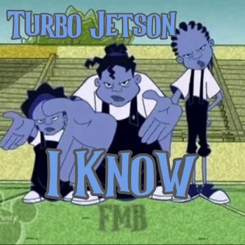 Turbo Jetson I Know