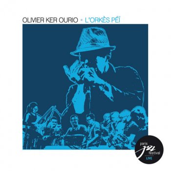 Olivier Ker Ourio Mangé pou le cœur (Live au Paris Jazz Festival)
