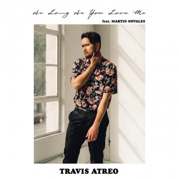Travis Atreo feat. Martin Novales As Long As You Love Me