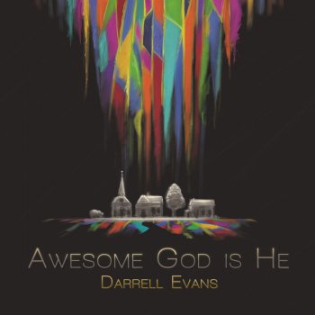 Darrell Evans Awesome God Is He