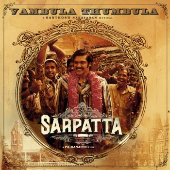 Santhosh Narayanan feat. Gana Muthu & Isaivani Vambula Thumbula (From "Sarpatta Parambarai") [feat. Gana Ulagam Dharani]