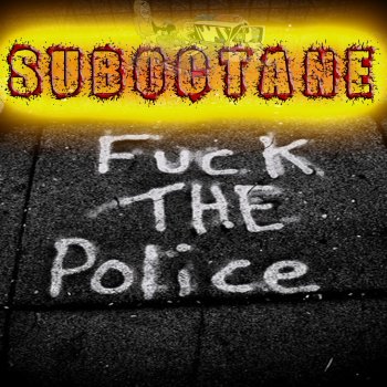 Suboctane Fuck the Police