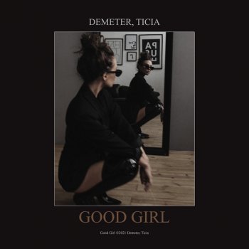 Demeter feat. Ticia Good Girl