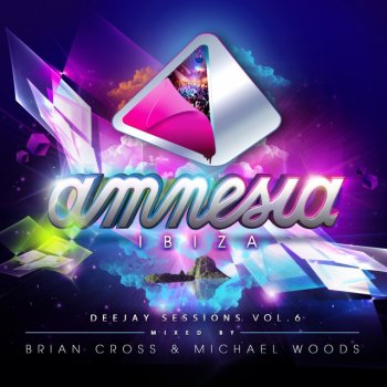 Brian Cross Amnesia Ibiza Deejay Sessions, Vol. 6 - DJ Mix by Michael Woods