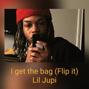 Lil Jupi I Get the Bag (Flip It)