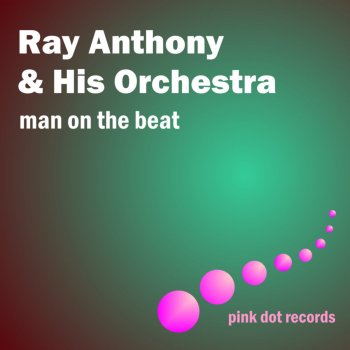 Ray Anthony & His Orchestra The Honey Dripper - Remastered