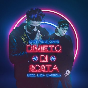 Danti feat. Giaime Divieto di Sosta (feat. Giaime)