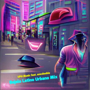 emcdouble feat. UPH Music Bajalo (Latino Urbano Mix) - UPH Music Remix