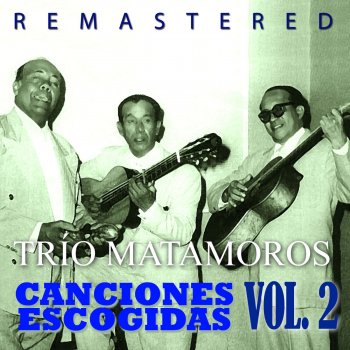 Trío Matamoros Amor Fingido (Remastered)
