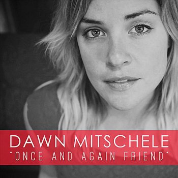 Dawn Mitschele Once and Again Friend