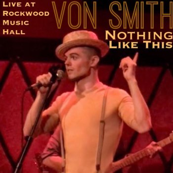 Von Smith Nothing Like This (Live)