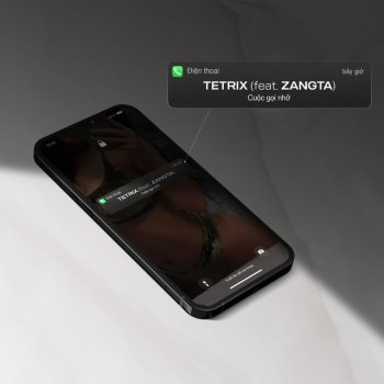 Tetrix feat. Zangta Cuộc Gọi Nhỡ (feat. Zangta)