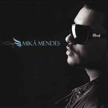 Mika Mendes Dis Moi Que Tu M'aimes (feat. Shana)
