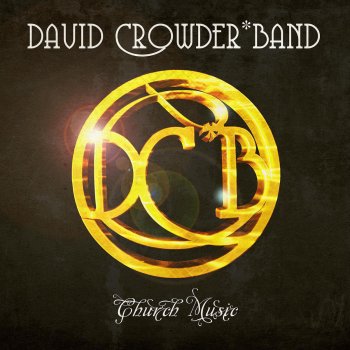 David Crowder Band God Almighty, None Compares