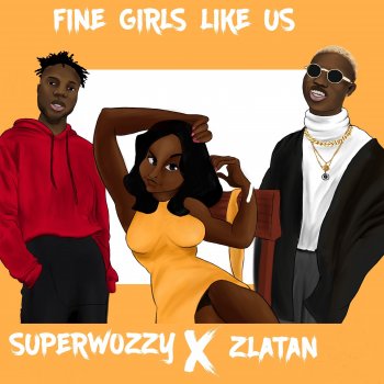 SuperWozzy feat. Zlatan Fine Girls Like Us