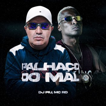 DJ Piu feat. Mc Rd Palhaço do Mal
