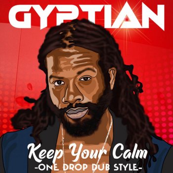 Gyptian feat. Stephan Warren, Rogier Sjardijn & Kemar McGregor Keep Your Calm - One Drop Dub