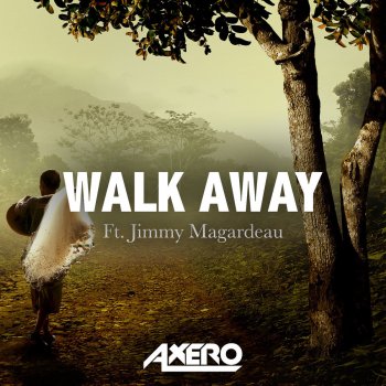 Axero feat. Jimmy Magardeau Walk Away