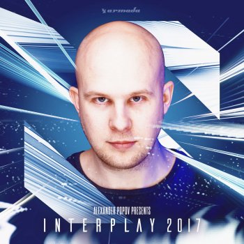 Alexander Popov Alexander Popov Presents Interplay 2017 (Full Continuous Mix)
