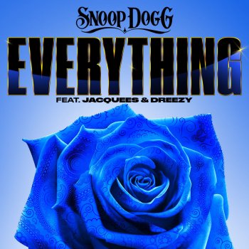 Snoop Dogg feat. Jacquees & Dreezy Everything