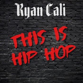 Ryan Cali This Is Hip Hop