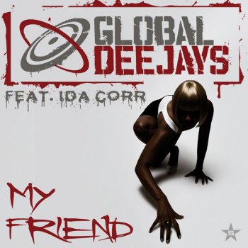 Global Deejays feat. Ida Corr My Friend - Short Edit