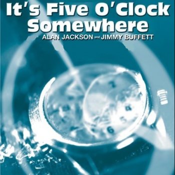 Alan Jackson feat. Jimmy Buffett It's Five O' Clock Somewhere