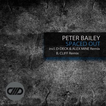 Peter Bailey feat. D-Deck & Alex Mine Spaced Out - D-Deck & Alex Mine