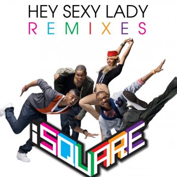 i SQUARE Hey Sexy Lady (skrillex remix)