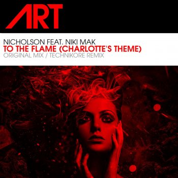 Nicholson feat. Niki Mak To the Flame (Charlotte's Theme) (Technikore Remix)
