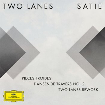 TWO LANES Pièces froides: II. Danses de travers, 2. Passer - TWO LANES Rework (FRAGMENTS / Erik Satie)