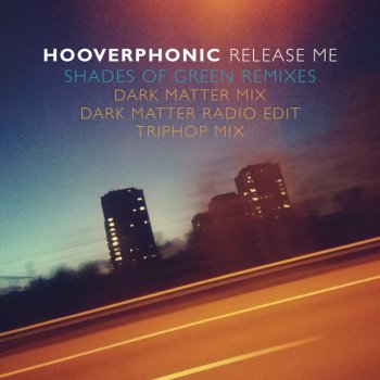 Hooverphonic Release Me - Shades Of Green Dark Matter Radio Edit