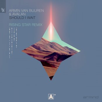 Armin van Buuren feat. Avalan & Rising Star Should I Wait - Armin van Buuren presents Rising Star Remix