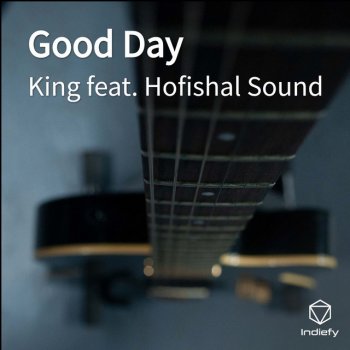 King feat. Hofishal Sound Good Day