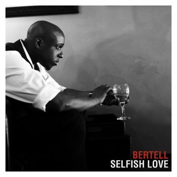 Bertell Selfish Love (Clean)