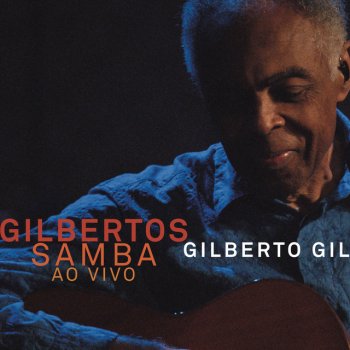Gilberto Gil Desde Que o Samba é Samba - Ao Vivo