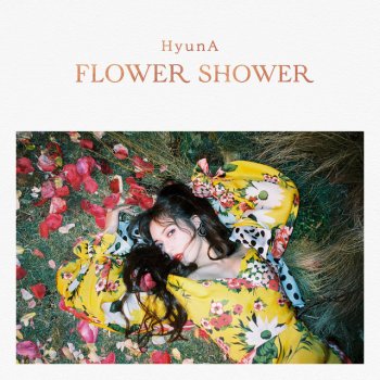 HyunA FLOWER SHOWER