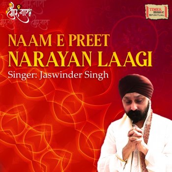Jaswinder Singh Naam E Preet Narayan Laagi