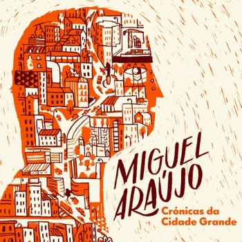 Miguel Araújo Cidade Grande I - Canção de Acordar