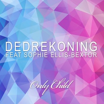 DedRekoning feat. Sophie Ellis-Bextor Only Child - Supacooks Radio Edit