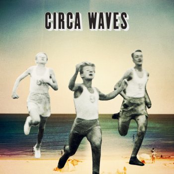 Circa Waves Get Away (demo)