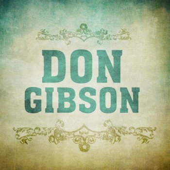 Don Gibson (I Heard That) Lonesome Whistle