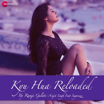 Arijit Singh feat. Sweta Bhatt & Ramji Gulati Kyu Hua Reloaded