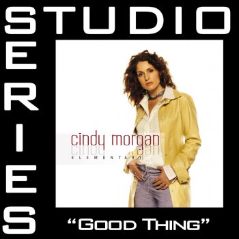 Cindy Morgan Good Thing - Performance Track w/o Background Vocals