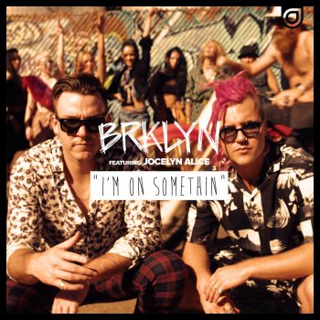 BRKLYN feat. Jocelyn Alice & Dropgun I'm on Somethin' (feat. Jocelyn Alice) [Dropgun Remix]